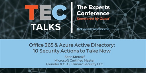 CISA Office 365 Alert and 10 Security Actions to Take Now by Sean Metcalf (from our latest TEC Talk)