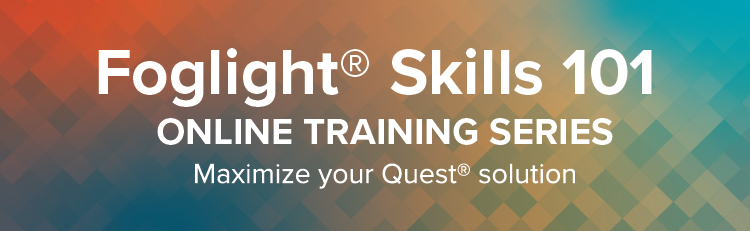 Foglight Skills 101- What's New in Foglight (GMT)